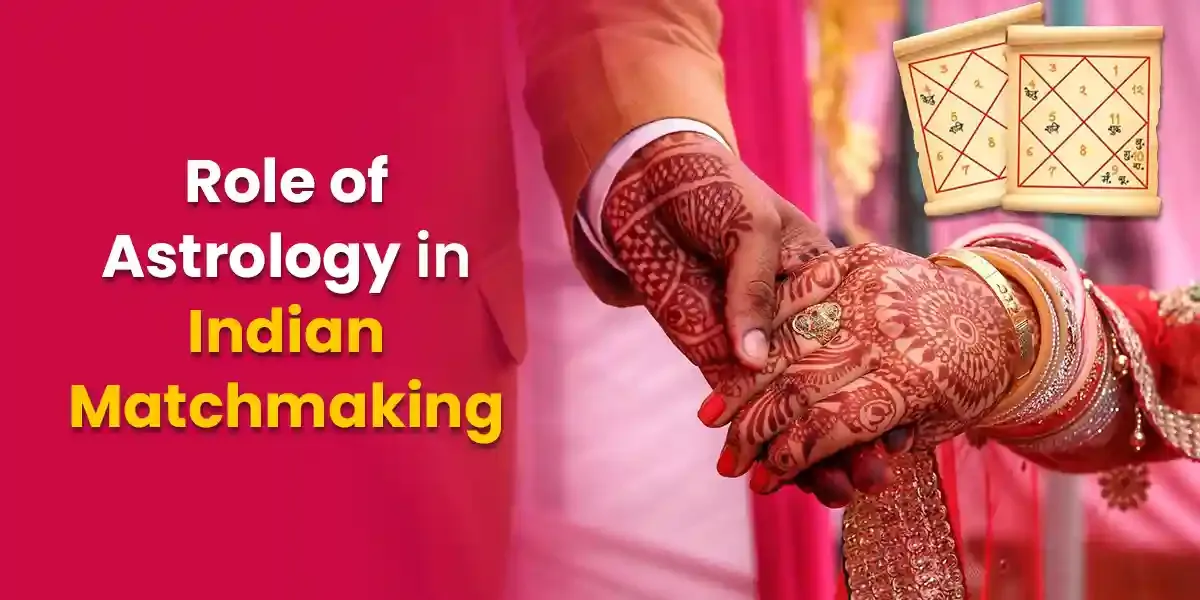 Role of Astrology in Indian Matchmaking: Modern vs Traditional